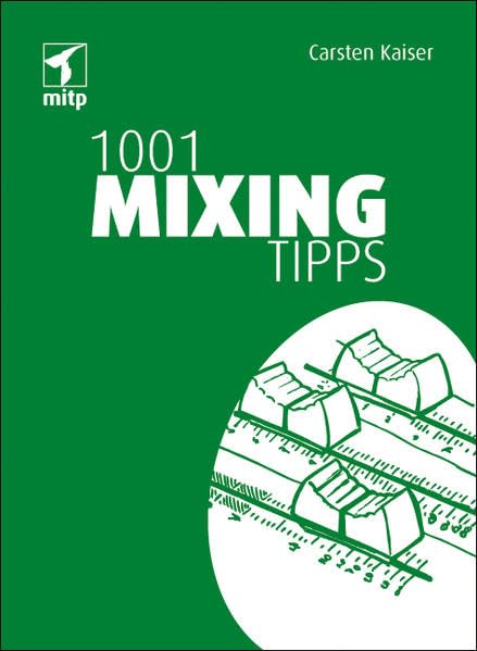 1001 Mixing Tipps (mitp Anwendungen) Arts & Music