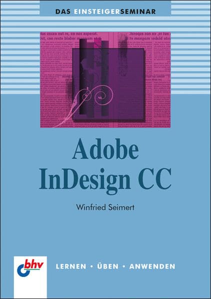 Adobe InDesign CC (bhv Einsteigerseminar) Computer Science