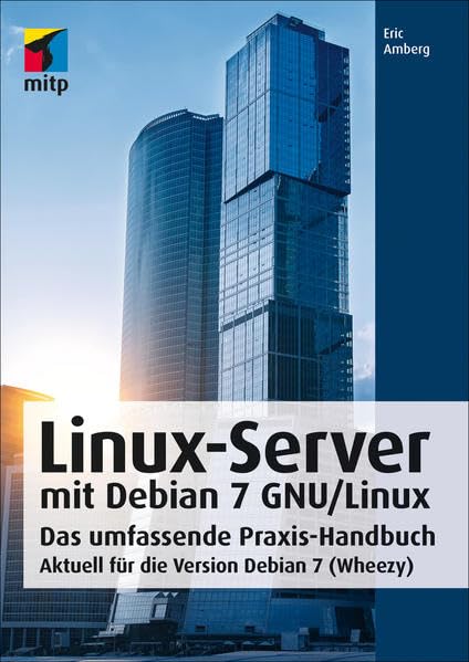 Product Image: Linux-Server mit Debian 7 GNU/Linux: Das umfassende Praxis-Handbuch; Aktuell für die Version Debian 7 (Wheezy) (mitp Professional)