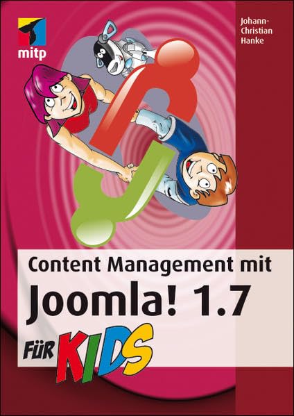 Content Management mit Joomla! 1.7 für Kids (mitp für Kids) Business, Finance & Career