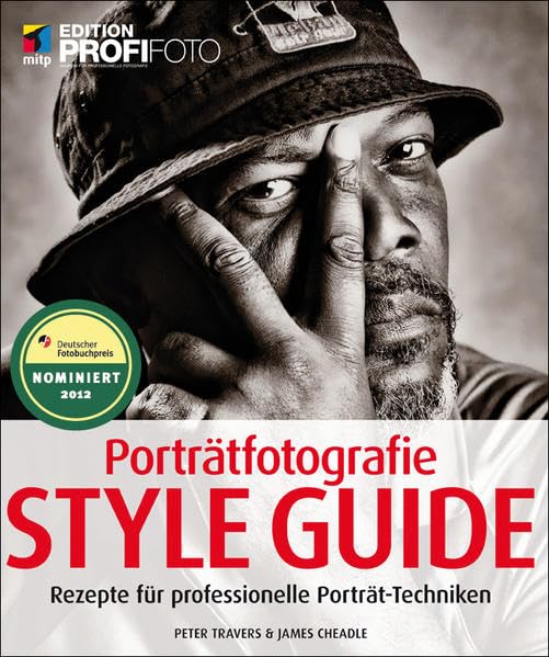 Porträtfotografie Style Guide: Rezepte für professionelle Porträt-Techniken (mitp Edition ProfiFoto) Photography