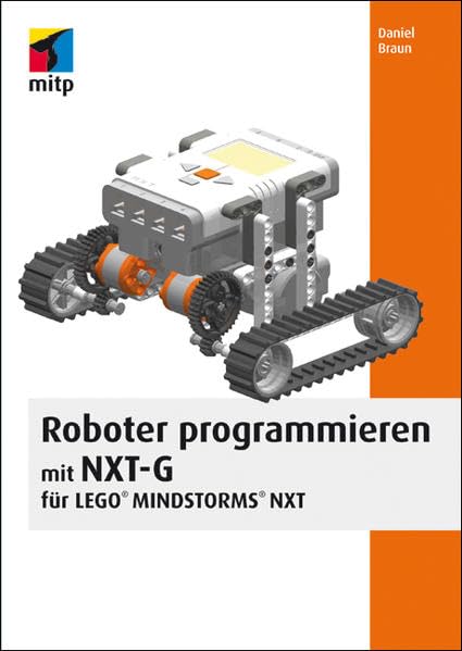 Roboter programmieren mit NXT-G für LEGO® MINDSTORMS® NXT (mitp Professional) Computer Science