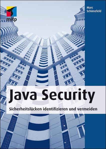 Java Security: Sicherheitslücken identifizieren und vermeiden (mitp Professional) Computer Science