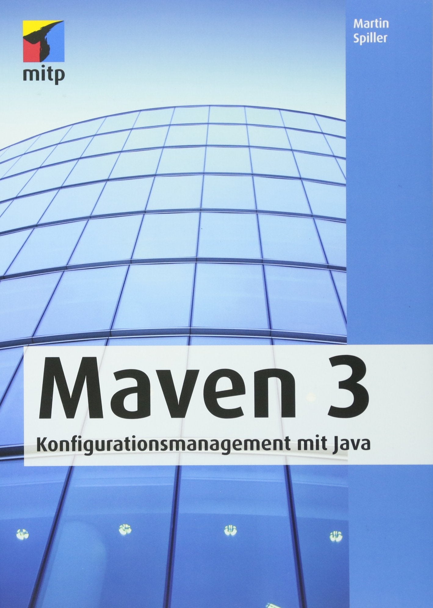 Maven 3: Konfigurationsmanagement mit Java (mitp Professional) Computer Science