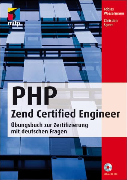 PHP Zend Certified Engineer: Übungsbuch zur Zertifizierung mit deutschen Fragen (mitp Professional) Computer Science