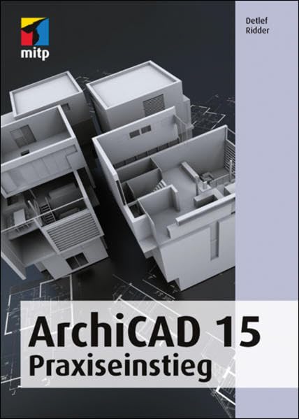 ArchiCAD 15: Praxiseinstieg (mitp Grafik) Computer Science