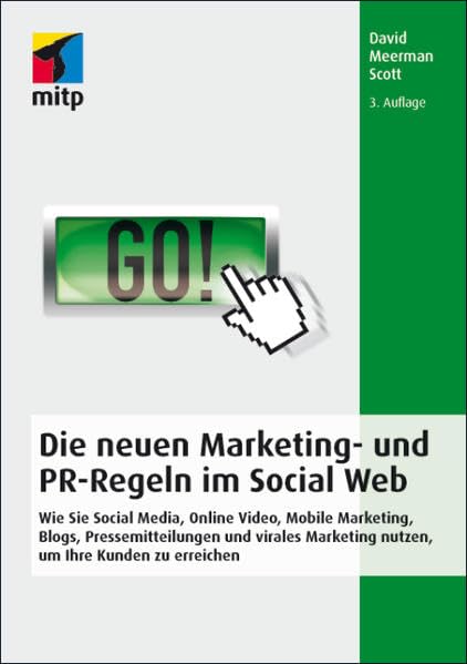 Die neuen Marketing- und PR-Regeln im Social Web: Wie Sie Social Media, Online Video, Mobile Marketing, Blogs, Pressemitteilungen und virales ... um Ihre Kunden zu erreichen (mitp Business) Law