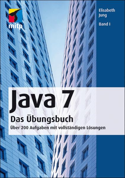 Java 7 Das Übungsbuch Band I Computer Science