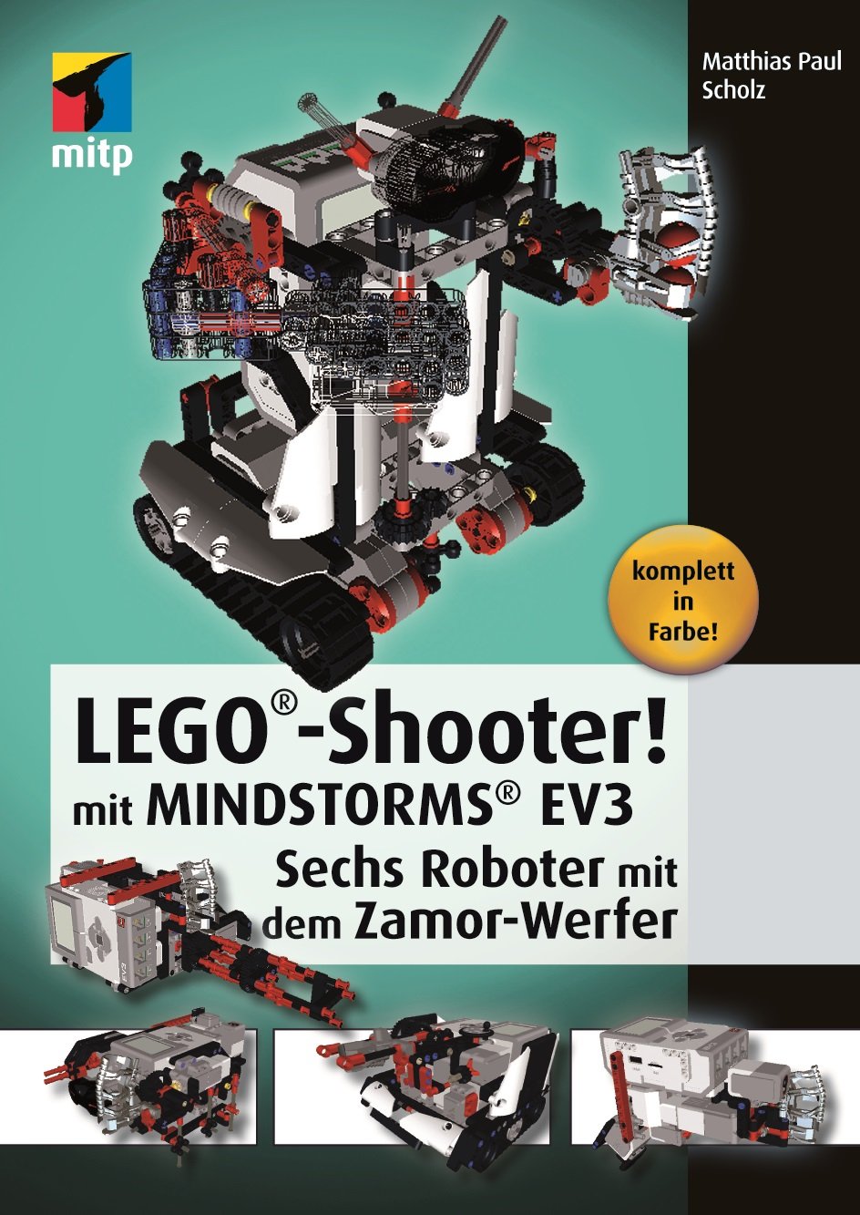 LEGO®-Shooter! mit MINDSTORMS® EV3: Sechs Roboter mit dem Zamor-Werfer (mitp Professional) Computer Science