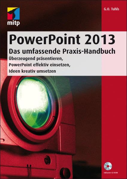 PowerPoint 2013 - Das umfassende Praxis-Handbuch: Überzeugend präsentieren, PowerPoint effektiv einsetzen, Ideen kreativ umsetzen (mitp Professional) Business, Finance & Career