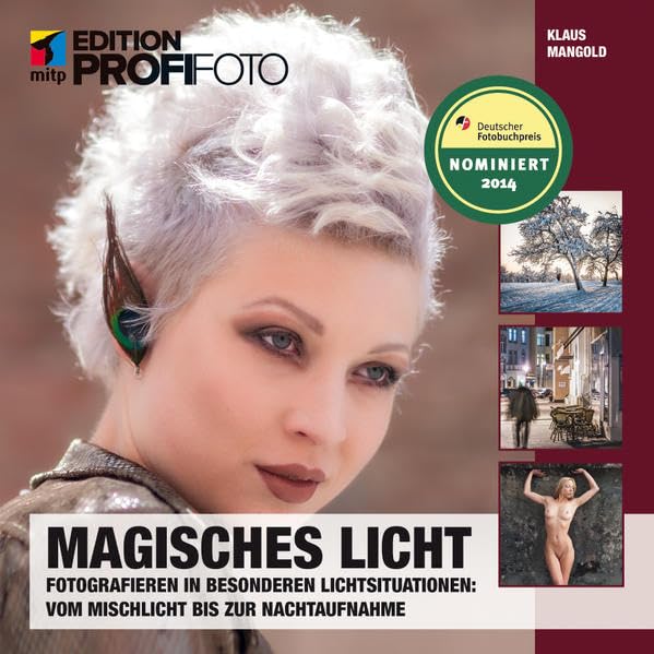 Magisches Licht: Fotografieren in besonderen Lichtsituationen: Vom Mischlicht bis zur Nachtaufnahme (mitp Edition ProfiFoto) Photography