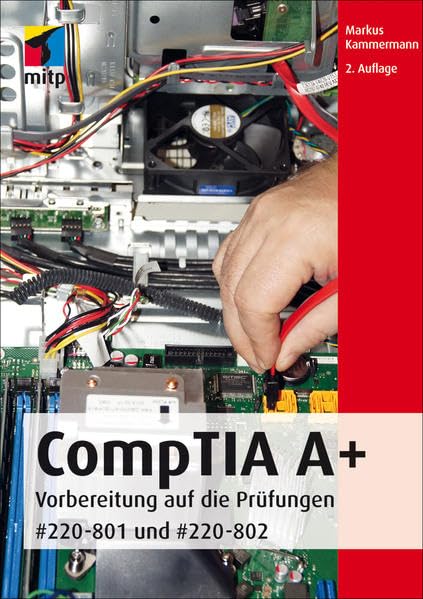 CompTIA A+: Vorbereitung auf die Prüfungen #220-801 und #220-802 (mitp Professional) Computer Science