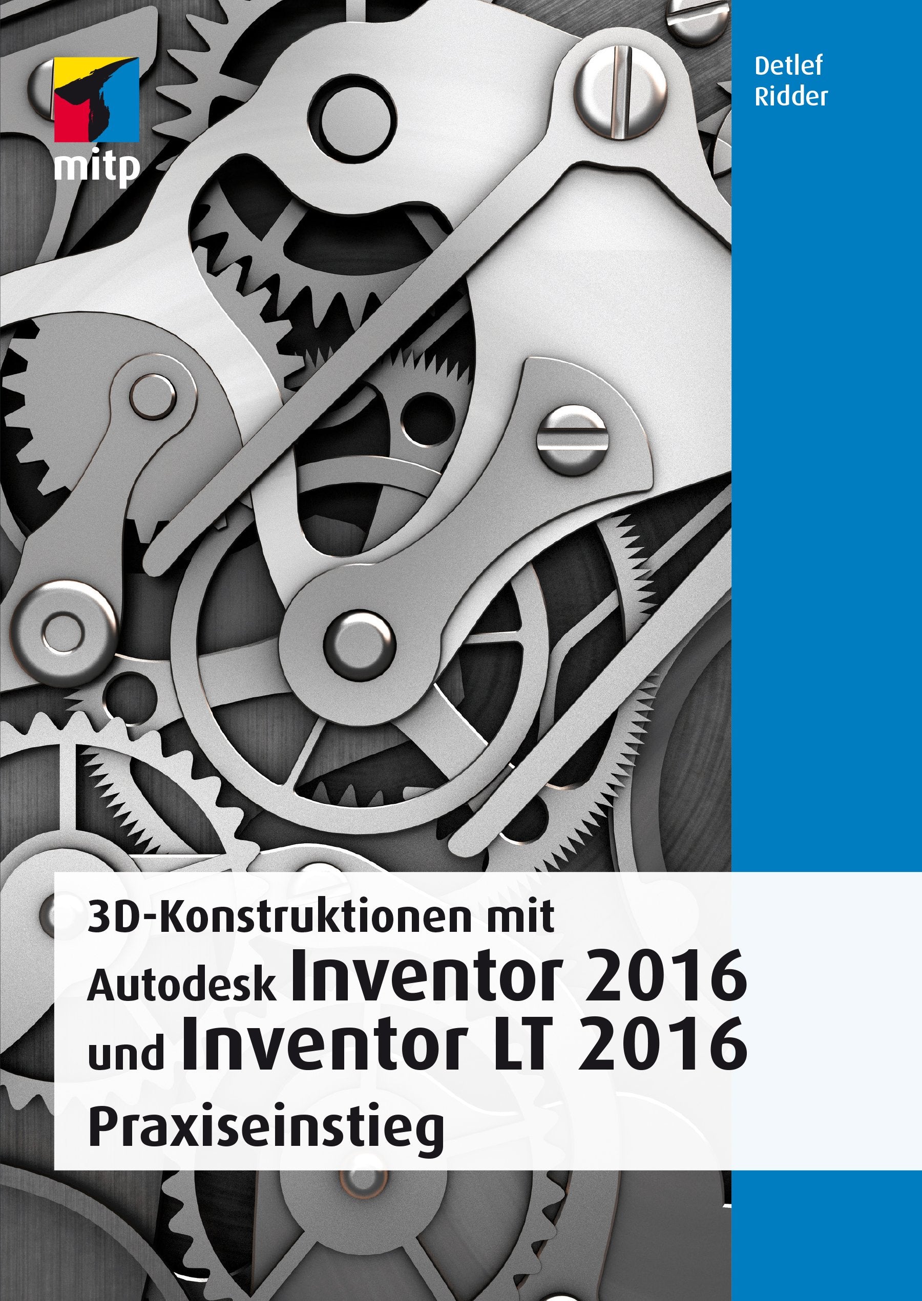 3D-Konstruktionen mit Autodesk Inventor 2016 und Inventor LT 2016 (mitp Grafik) Computer Science