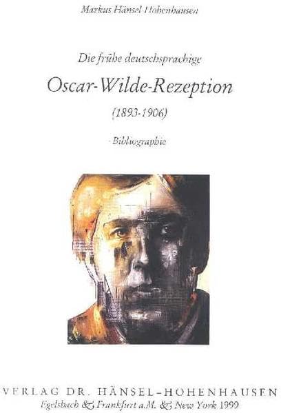 Die frühe deutschsprachige Oscar-Wilde-Rezeption (1893 - 1906). Bibliographie (Deutsche Hochschulschriften) Professional & Reference Books