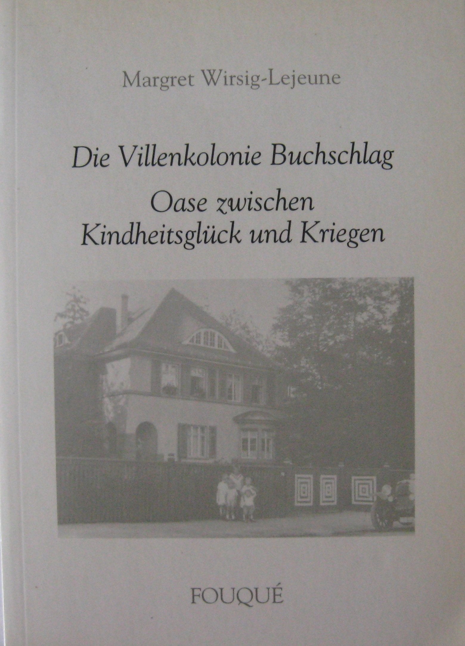 Die Villenkolonie Buchschlag - Oase zwischen Kindheitsglück und Kriegen (Fouqué Literaturverlag) Art & Literature Books