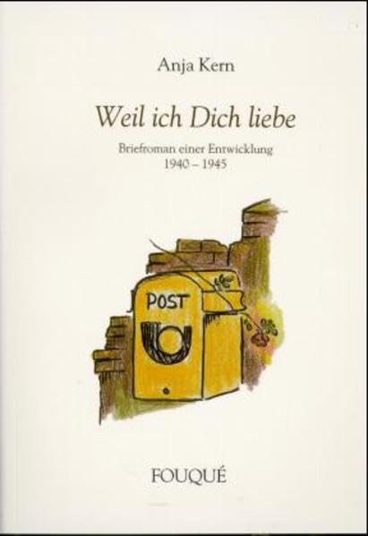 Weil ich Dich liebe...: Briefroman einer Entwicklung 1940-1945 Personalities