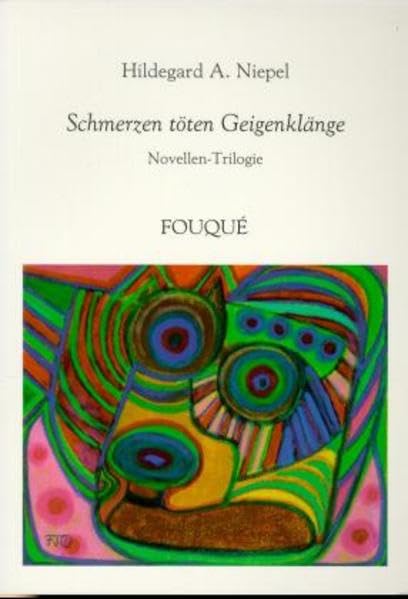 Schmerzen töten Geigenklänge: Novellen-Trilogie: Surrealistische Kriminal-Novellen (Fouqué /Kabinettsbibliothek des Verbrechens) Contemporary literature Books