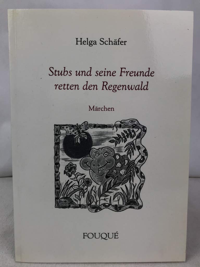 Stubs und seine Freunde retten den Regenwald: Märchen (Fouqué Literaturverlag) Fantasy & Sci-Fi