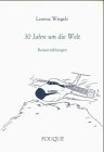 30 Jahre um die Welt - Reiseerzählungen (Fouqué Literaturverlag) Travelogues