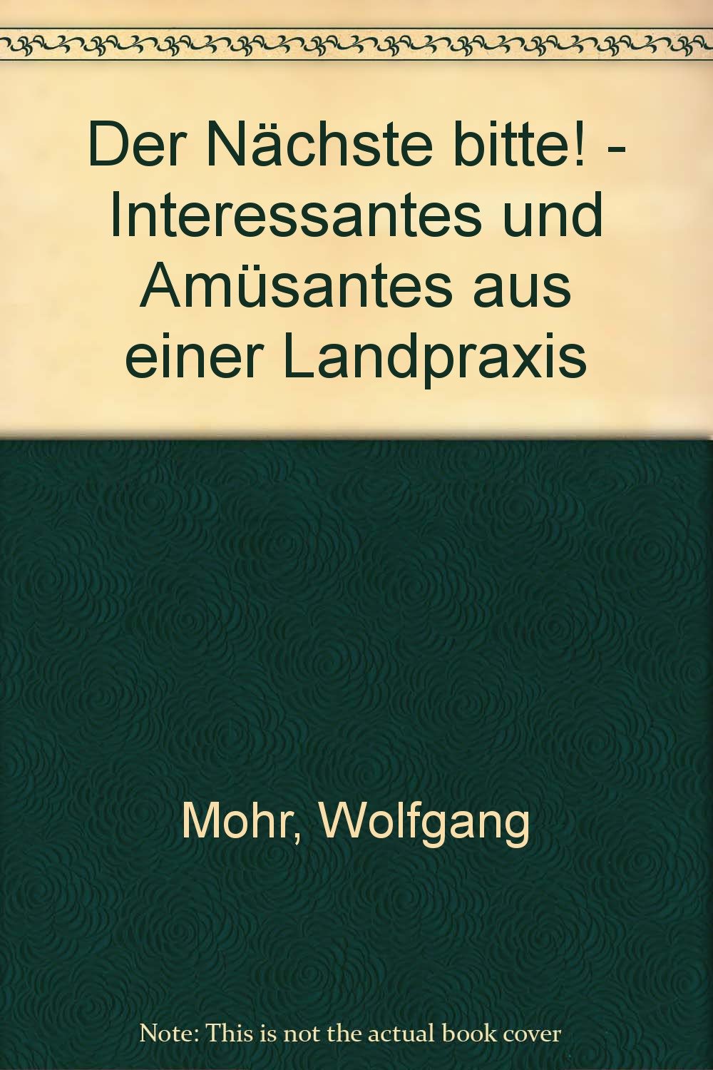 Der Nächste bitte! - Interessantes und Amüsantes aus einer Landpraxis (Fouqué Literaturverlag) Books