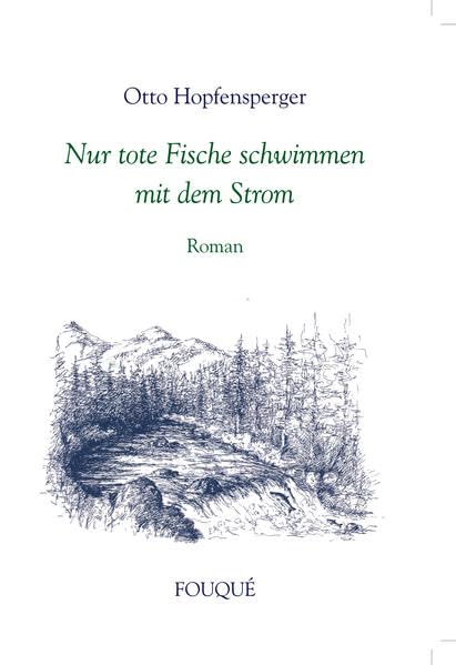 Nur tote Fische schwimmen mit dem Strom - Roman (Fouqué Literaturverlag) Contemporary literature Books