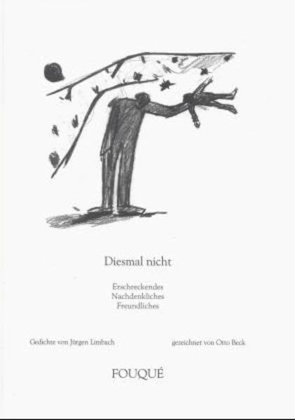Diesmal nicht - Erschreckendes - Nachdenkliches - Freundliches Gedichte von Jürgen Limbach - gezeichnet von Otto Beck (Fouqué Literaturverlag) Poetry