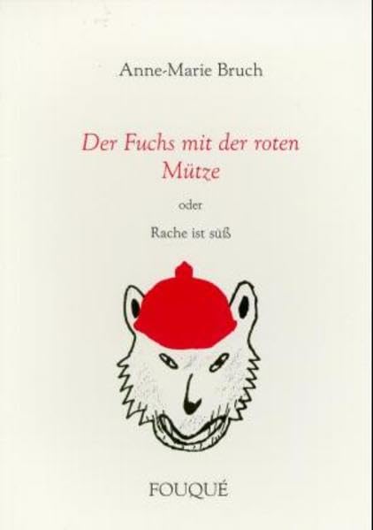 Der Fuchs mit der roten Mütze: oder Rache ist süss (Fouqué Literaturverlag) Fairy Tales & Legends