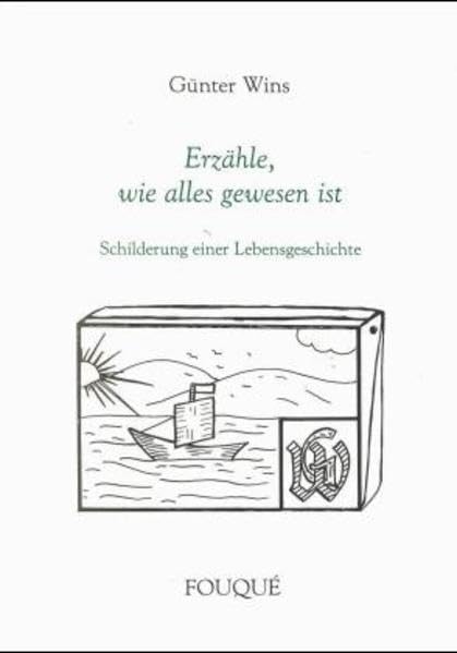 Erzähle, wie alles gewesen ist: Schilderung einer Lebensgeschichte (Fouqué Literaturverlag) Personalities