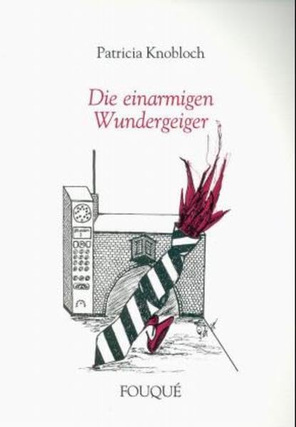 Die einarmigen Wundergeiger (Fouqué Literaturverlag) Contemporary literature