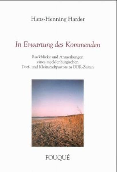 In Erwartung des Kommenden - Rückblicke und Anmerkungen eines mecklenburgischen Dorf- und Kleinstadtpastors zu DDR-Zeiten (Fouqué Literaturverlag) Personalities Books