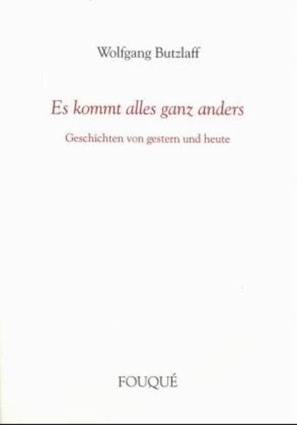 Es kommt alles ganz anders: Geschichten von gestern und heute (Fouqué Literaturverlag) Contemporary literature Books