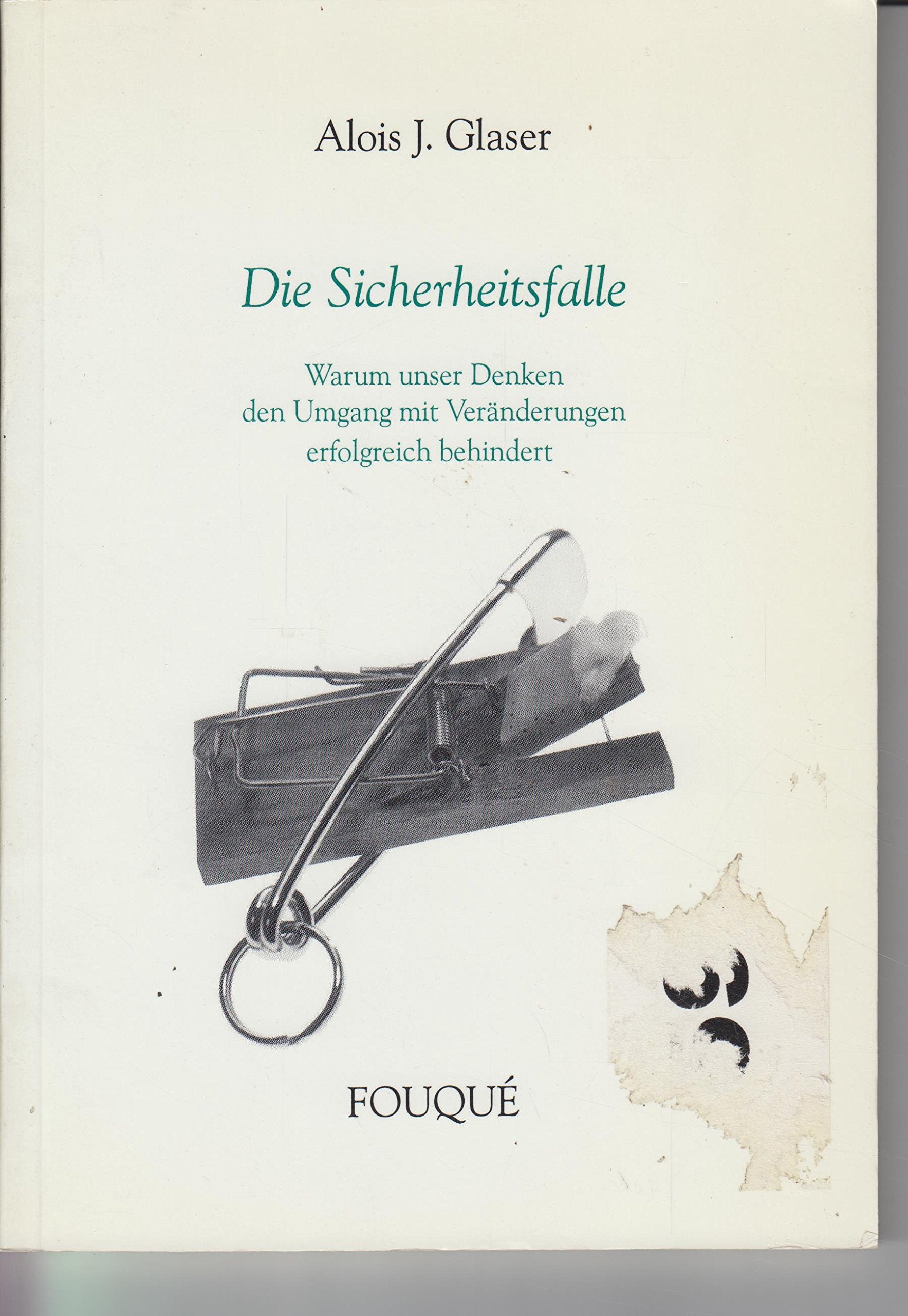 Die Sicherheitsfalle - Warum unser Denken den Umgang mit Veränderungen erfolgreich behindert (Fouqué Literaturverlag) Books