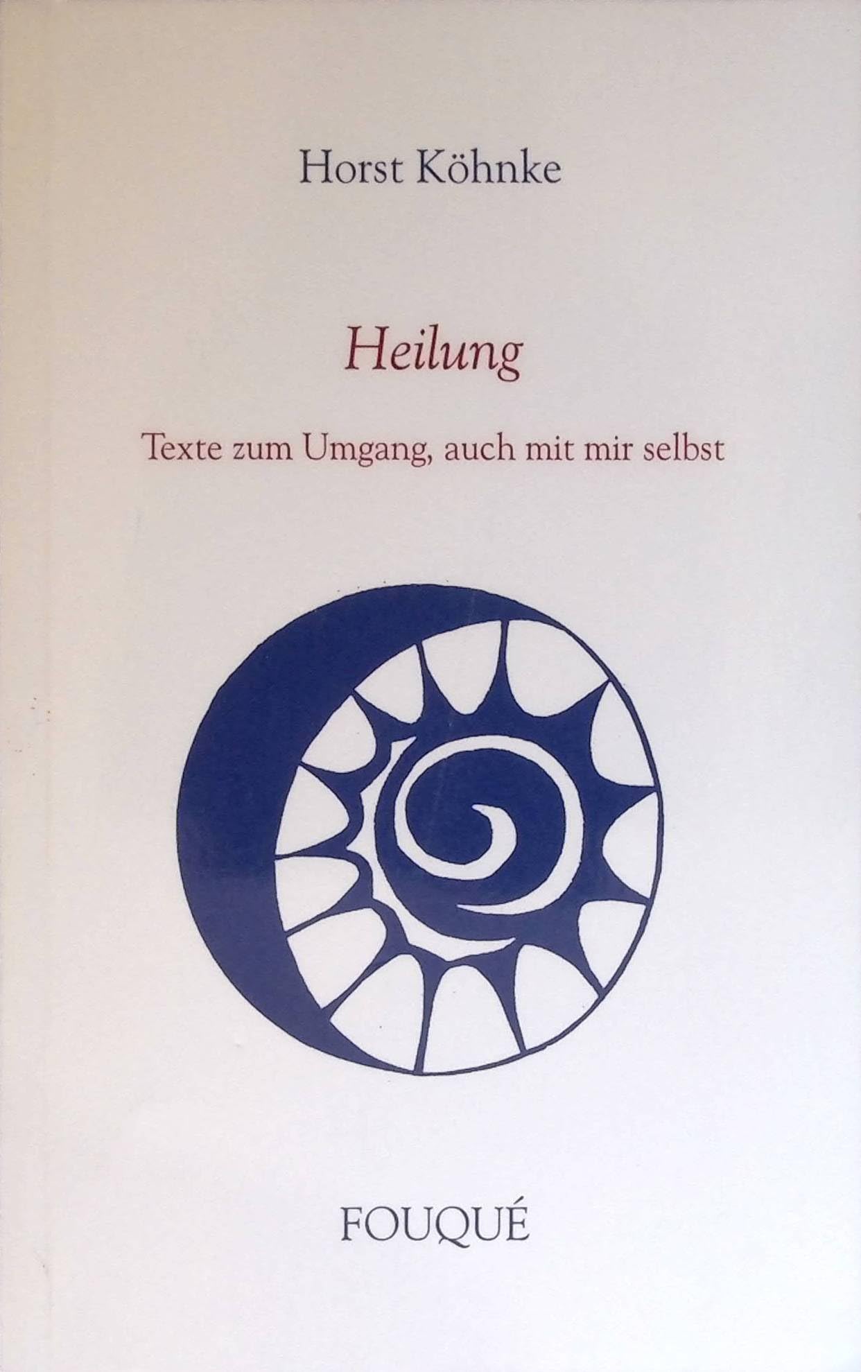 Heilung - Texte zum Umgang, auch mit mir selbst (Fouqué Literaturverlag) Books