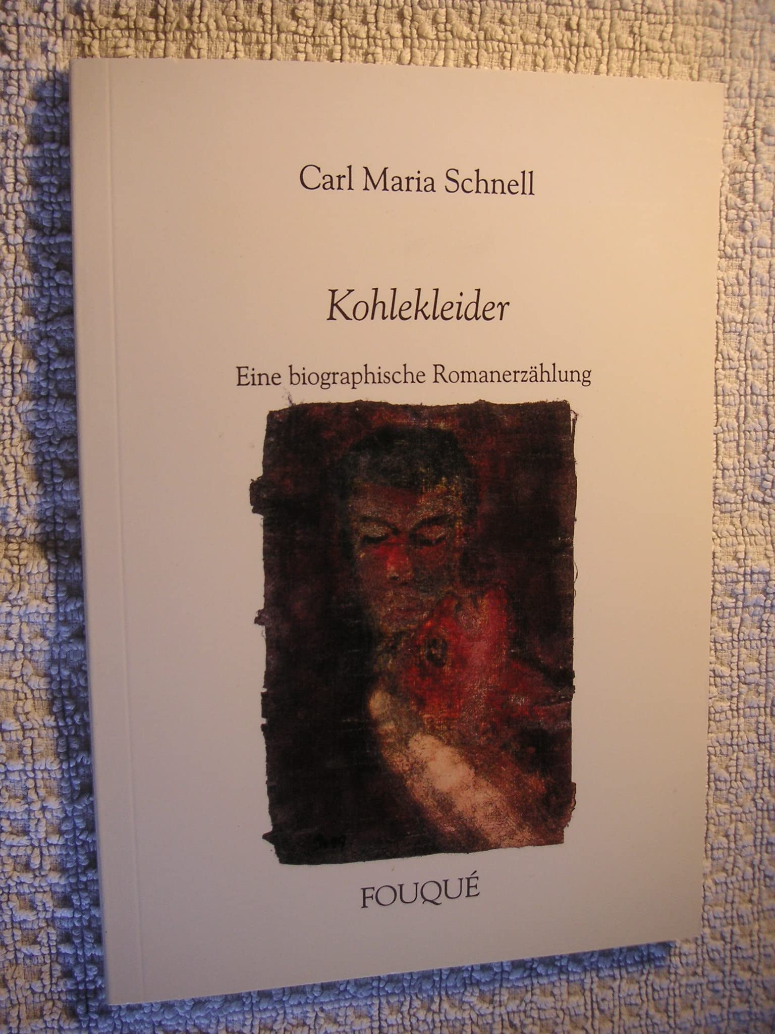 Kohlekleider - Eine biographische Romanerzählung (Fouqué Literaturverlag) Memories