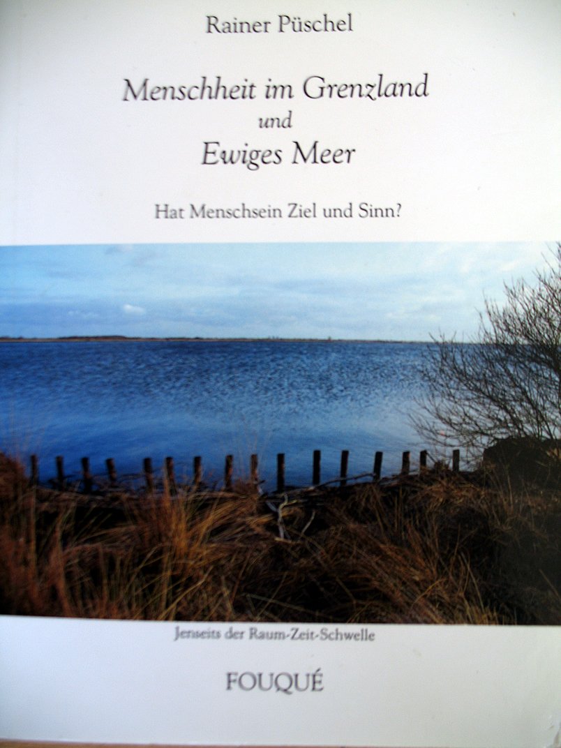 Menschheit im Grenzland und ewiges Meer - Hat Menschsein Ziel und Sinn (Fouqué Literaturverlag) Books