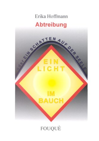 Ein Licht im Bauch oder Ein Schatten auf der Seele. Abtreibung (Fouqué Literaturverlag) Personalities