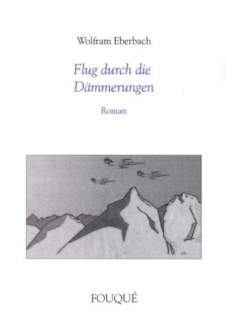 Flug durch die Dämmerungen. Roman (Fouqué Literaturverlag) Books