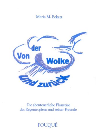 Von der Wolke und zurück. Die abenteuerliche Flussreise des Regentropfens und seiner Freunde (Fouqué Literaturverlag) Fairy Tales & Legends