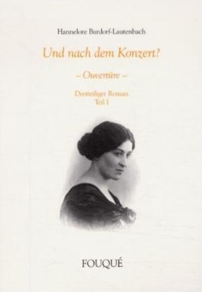 Und nach dem Konzert?. Teil 1: Ouvertüre: Ouvertüre. Dreiteiliger Roman (Fouqué Literaturverlag) Contemporary literature Books