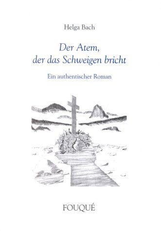 Der Atem, der das Schweigen bricht. Ein authhentischer Roman (Fouqué Literaturverlag) Books