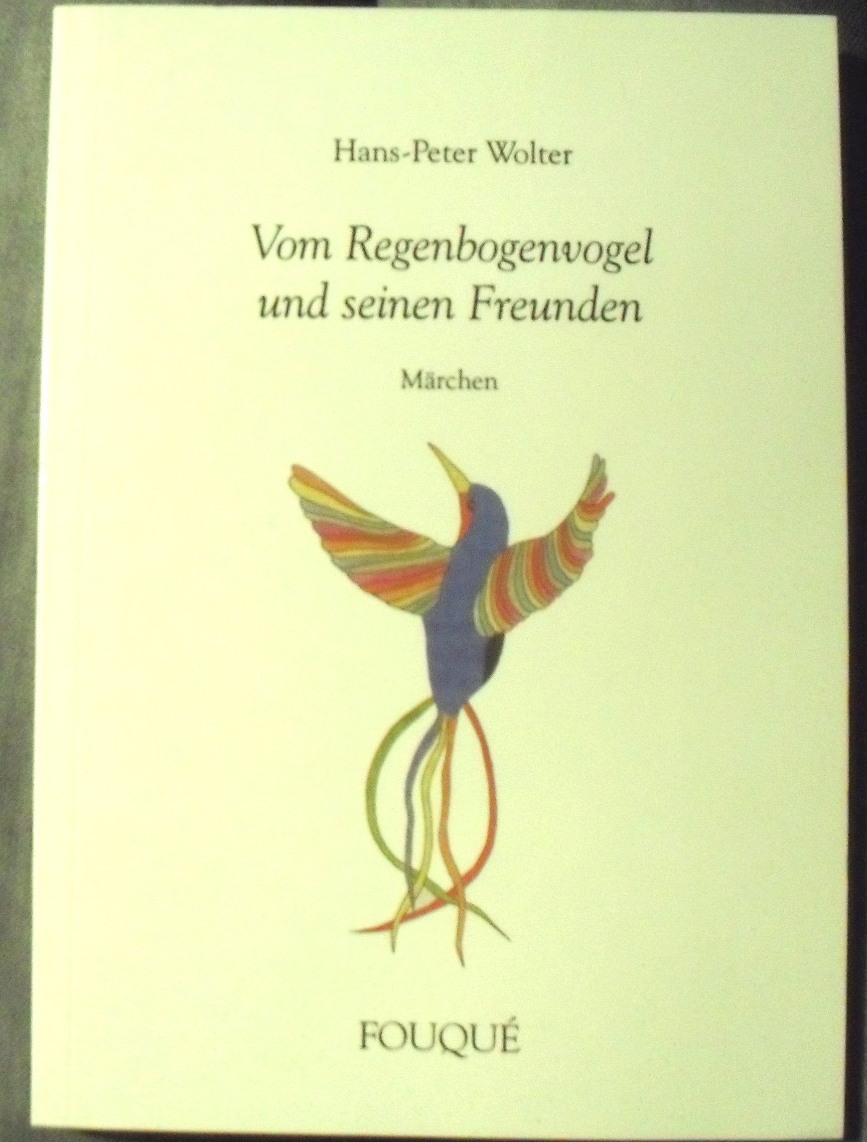 Vom Regenbogenvogel und seinen Freunden. Märchen (Fouqué Literaturverlag) Books