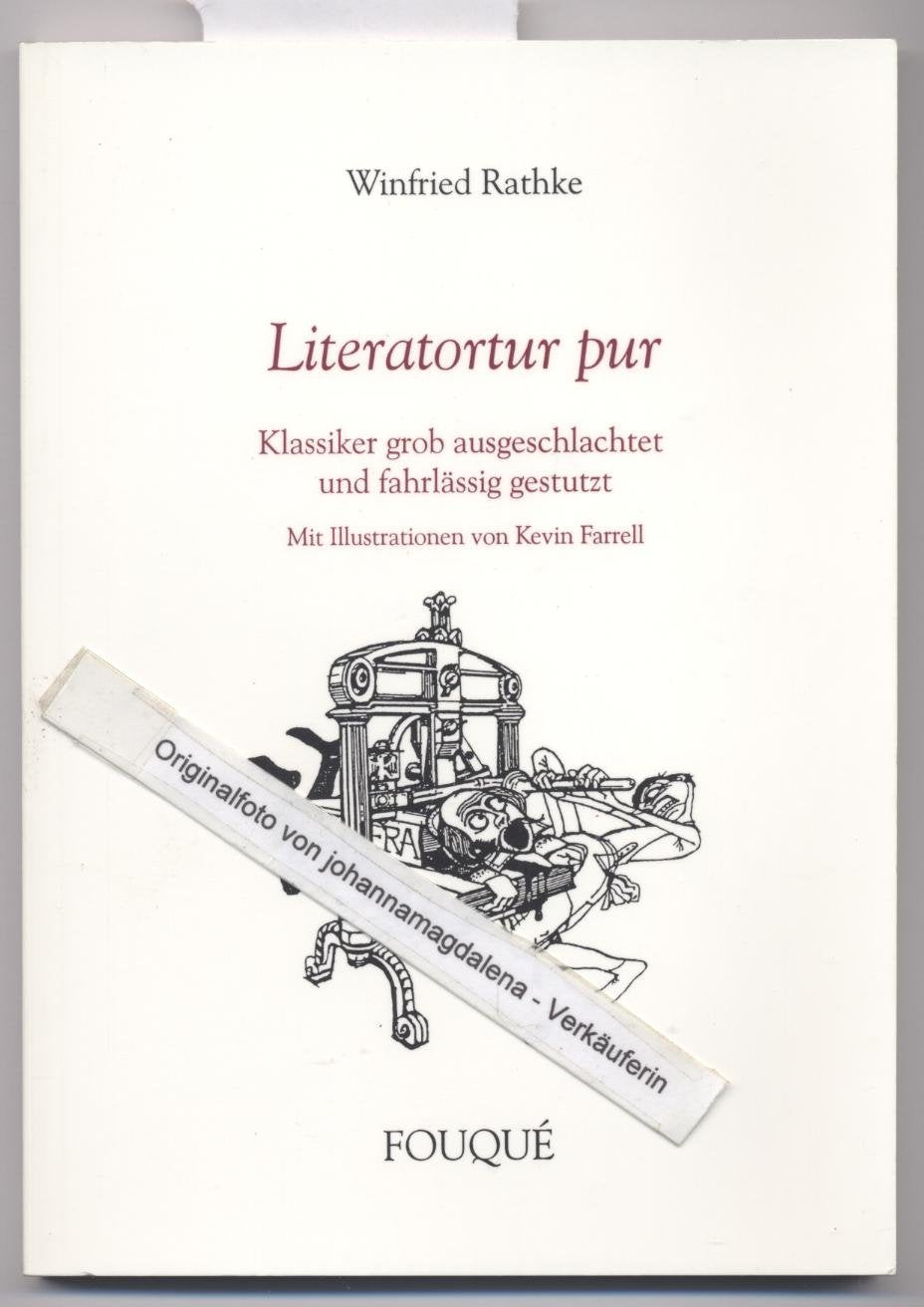 Literatortur pur. Klassiker grob ausgeschlachtet und fahrlässig gestutzt (Fouqué Literaturverlag) Poetry