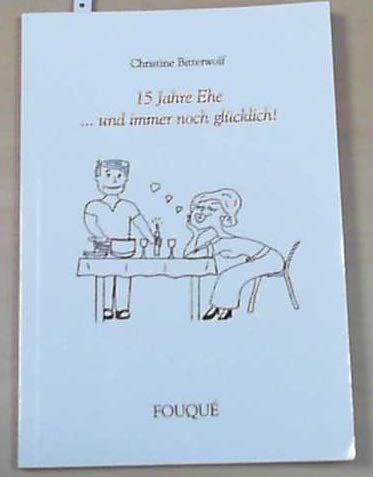 15 Jahre Ehe ... und immer noch glücklich (Fouqué Literaturverlag) Books