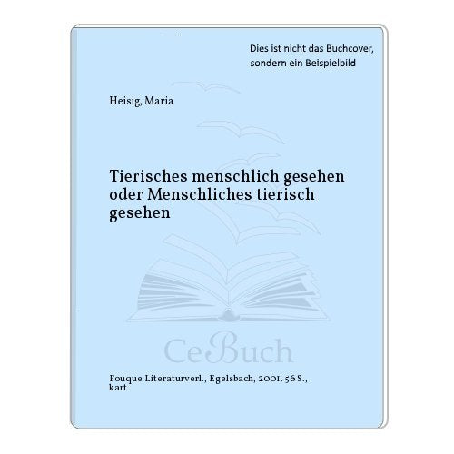 Tierisches menschlich gesehen oder Menschliches tierisch gesehen (Fouqué Literaturverlag) Poetry