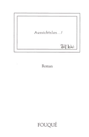 Aussichtslos ...?. Roman. (Fouqué Literaturverlag) Books