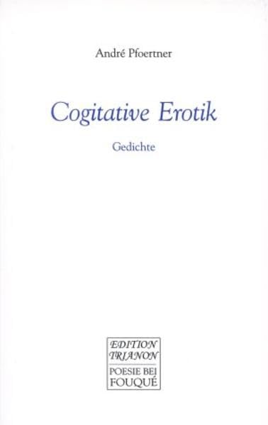 Cogitative Erotik. Gedichte (Fouqué /Edition Trianon) Medicine