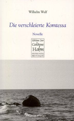 Die verschleierte Komtessa: Novelle (Fouqué /Edition der Goldene Hahn) Historical Fiction