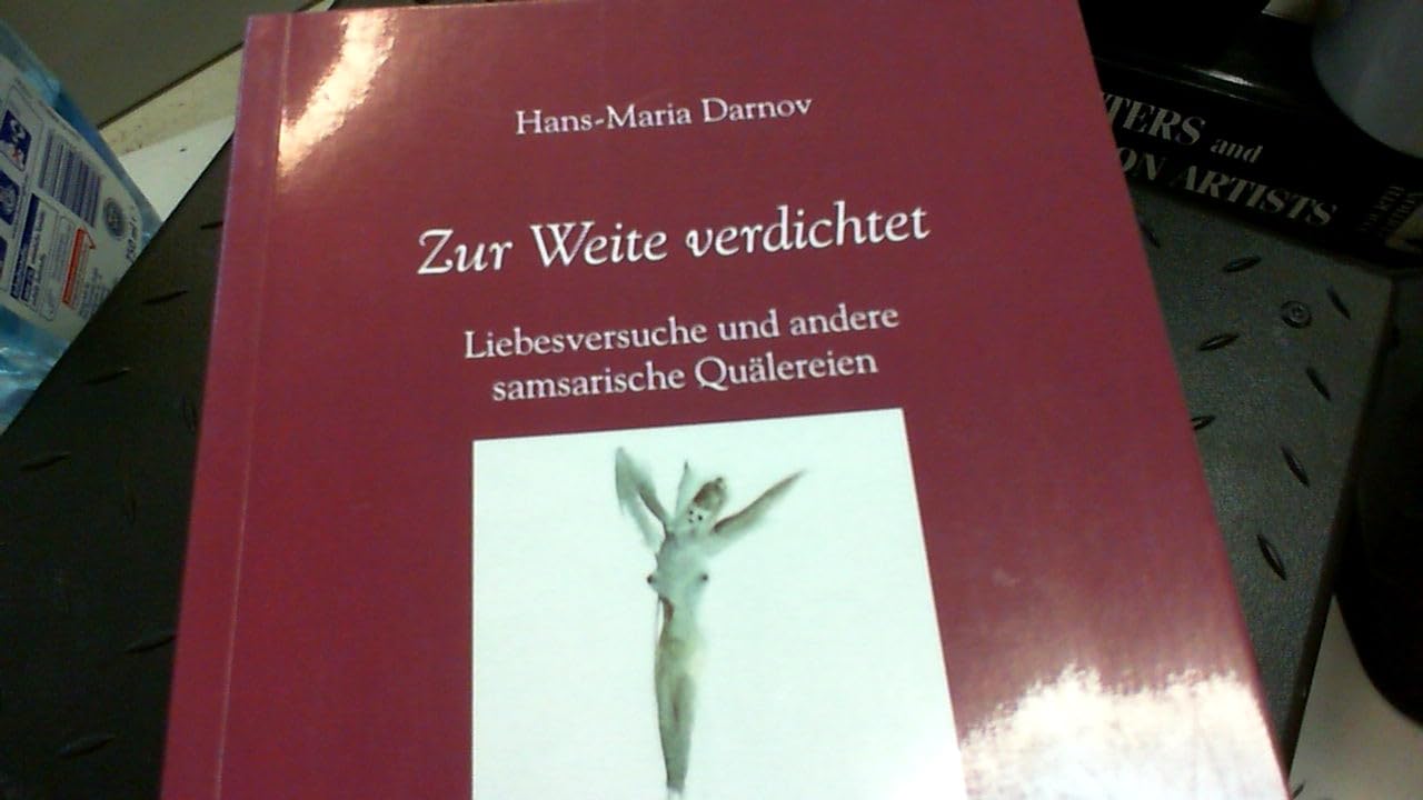 Zur Weite verdichtet. Liebesversuche und andere samsarische Quälereien (Fouqué /Edition Trianon) Books
