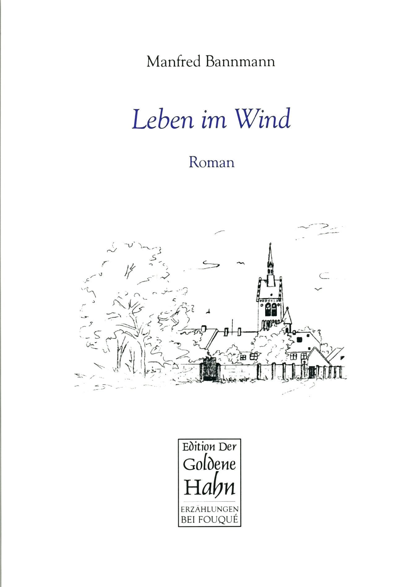 Leben im Wind. Roman (Fouqué /Edition der Goldene Hahn) Historical Fiction
