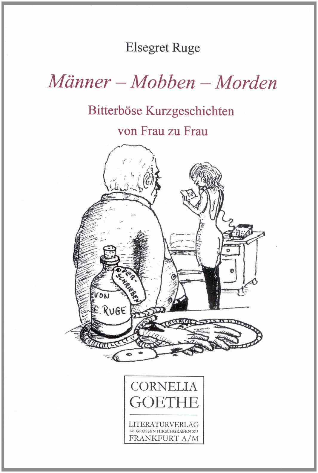 Männer - Mobben - Morden. Bitterböse Kurzgeschichten von Frau zu Frau (Cornelia Goethe Literaturverlag) Books